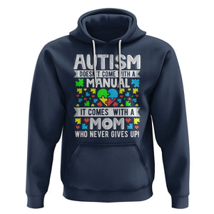 Autism Mom Hoodie It Doesn't Come With A Manual It Comes With A Mother Who Never Gives Up TS01 Navy Printyourwear