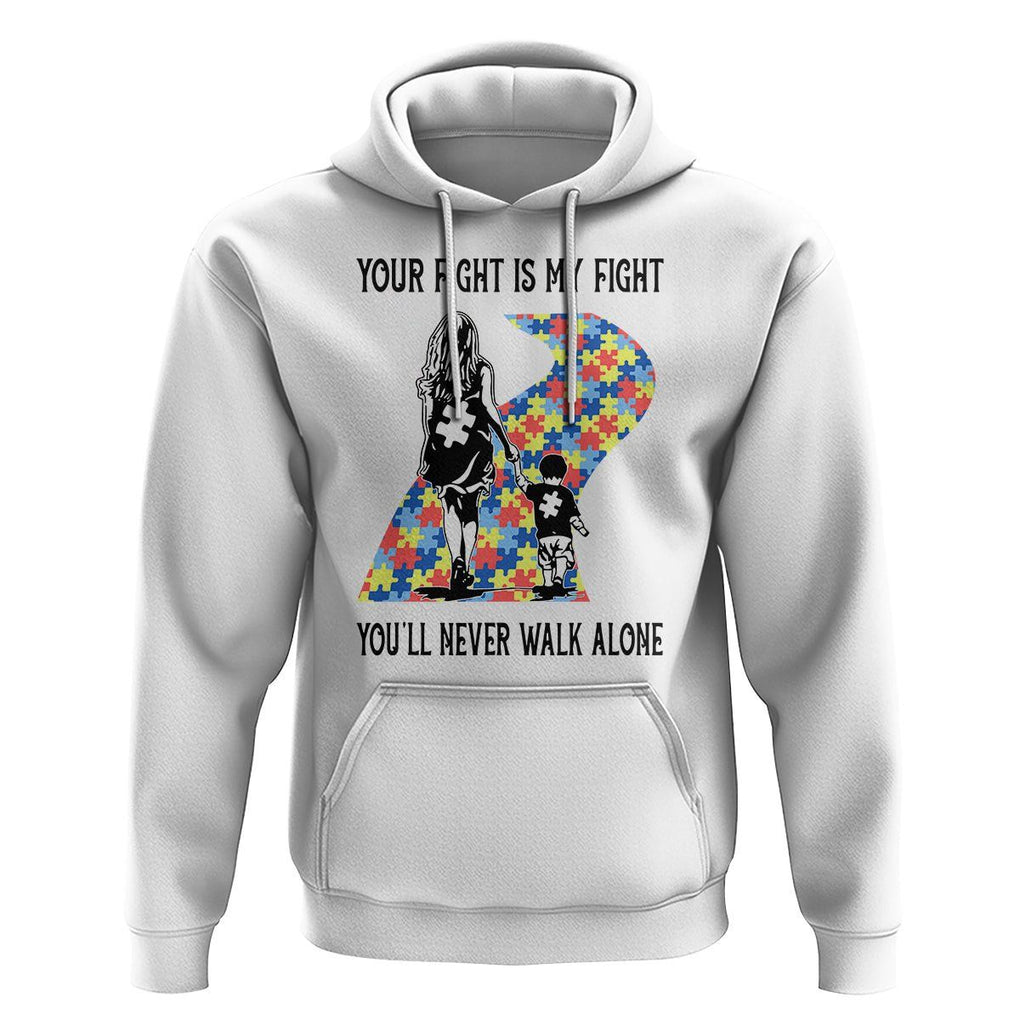 Autism Mom Hoodie Your Fight Is My Fight Never Walk Alone Mother And Son TS01 White Printyourwear