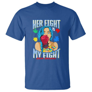 Autism Support T Shirt Her Fight is My Fight Autistic Warriors TS01 Royal Blue Printyourwear