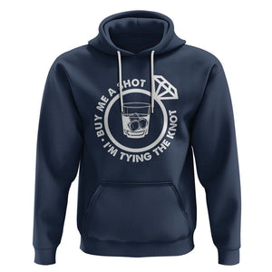 Bachelor Party Hoodie Buy Me A Shot I'm Tying The Knot TS02 Navy Printyourwear