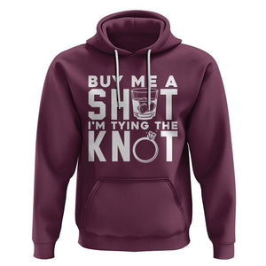 Bachelor Party Hoodie Buy Me A Shot I'm Tying The Knot TS02 Maroon Printyourwear