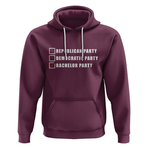 Bachelor Party Hoodie Not Republican Party Or Democratic Party It's Bachelor Party TS02 Maroon Printyourwear