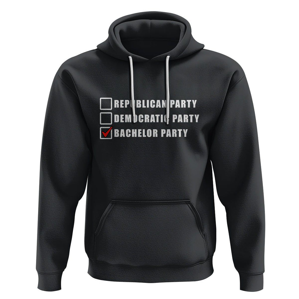 Bachelor Party Hoodie Not Republican Party Or Democratic Party It's Bachelor Party TS02 Black Printyourwear