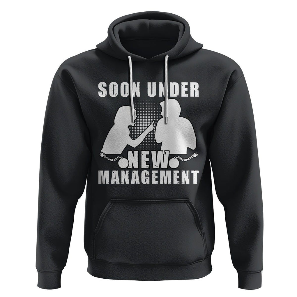 Bachelor Party Hoodie Soon Under New Management TS02 Black Printyourwear