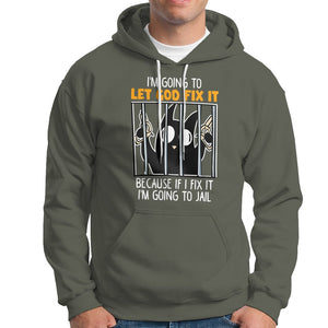 Bad Cat Let God Fix It Because If I Fix It I'm Going To Jail Hoodie TS09 Military Green Printyourwear