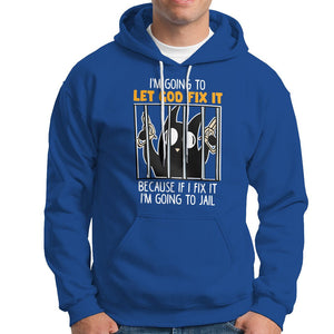 Bad Cat Let God Fix It Because If I Fix It I'm Going To Jail Hoodie TS09 Royal Blue Printyourwear