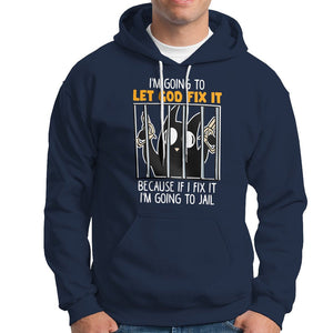 Bad Cat Let God Fix It Because If I Fix It I'm Going To Jail Hoodie TS09 Navy Printyourwear