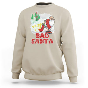 Bad Santa Merry Christmas Funny Naughty Xmas Sweatshirt TS09 Sand Printyourwear