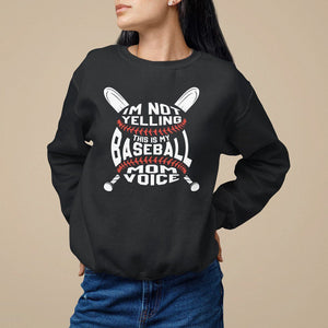 Baseball Mom Sweatshirt I'm Not Yelling This is My Baseball Nana Voice TS09 Black Printyourwear