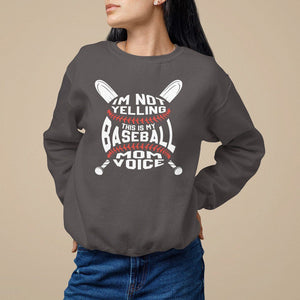 Baseball Mom Sweatshirt I'm Not Yelling This is My Baseball Nana Voice TS09 Dark Chocolate Printyourwear