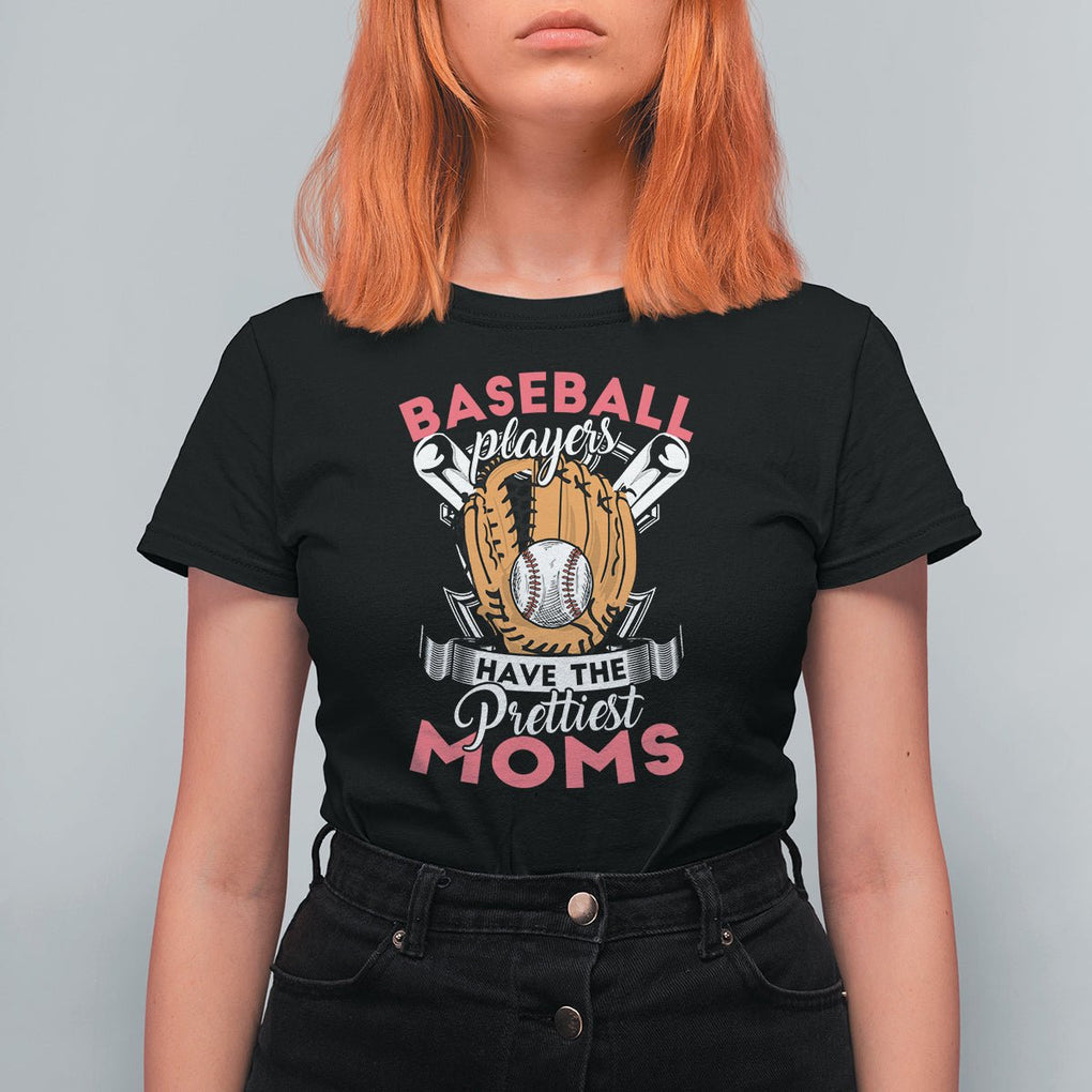 Baseball Mom T Shirt For Women Baseball Players Have The Prettiest Moms Baseball Boy Mom Era TS02 Black Printyourwear