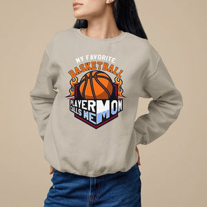 Basketball Mom Sweatshirt My Favorite Basketball Player Calls Me Mom TS09 Sand Printyourwear