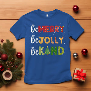 Be Merry Be Jolly Be Kind Christmas Tree Xmas Decor T Shirt TS09 Royal Blue Printyourwear