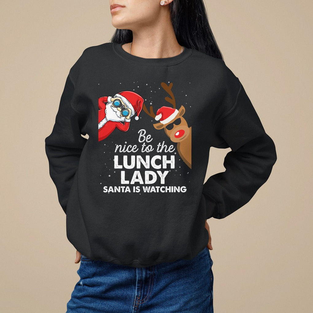 Be Nice To The Lunch Lady Santa Is Watching Funny Christmas Sweatshirt TS09 Military Green Printyourwear