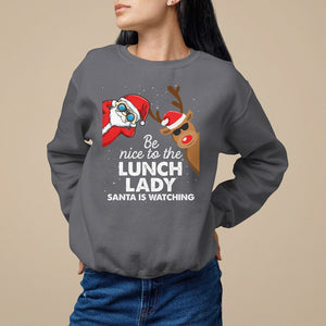 Be Nice To The Lunch Lady Santa Is Watching Funny Christmas Sweatshirt TS09 Printyourwear