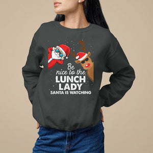 Be Nice To The Lunch Lady Santa Is Watching Funny Christmas Sweatshirt TS09 Printyourwear