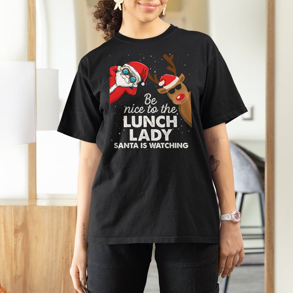 Be Nice To The Lunch Lady Santa Is Watching Funny Christmas T Shirt For Women TS09 Military Green Printyourwear