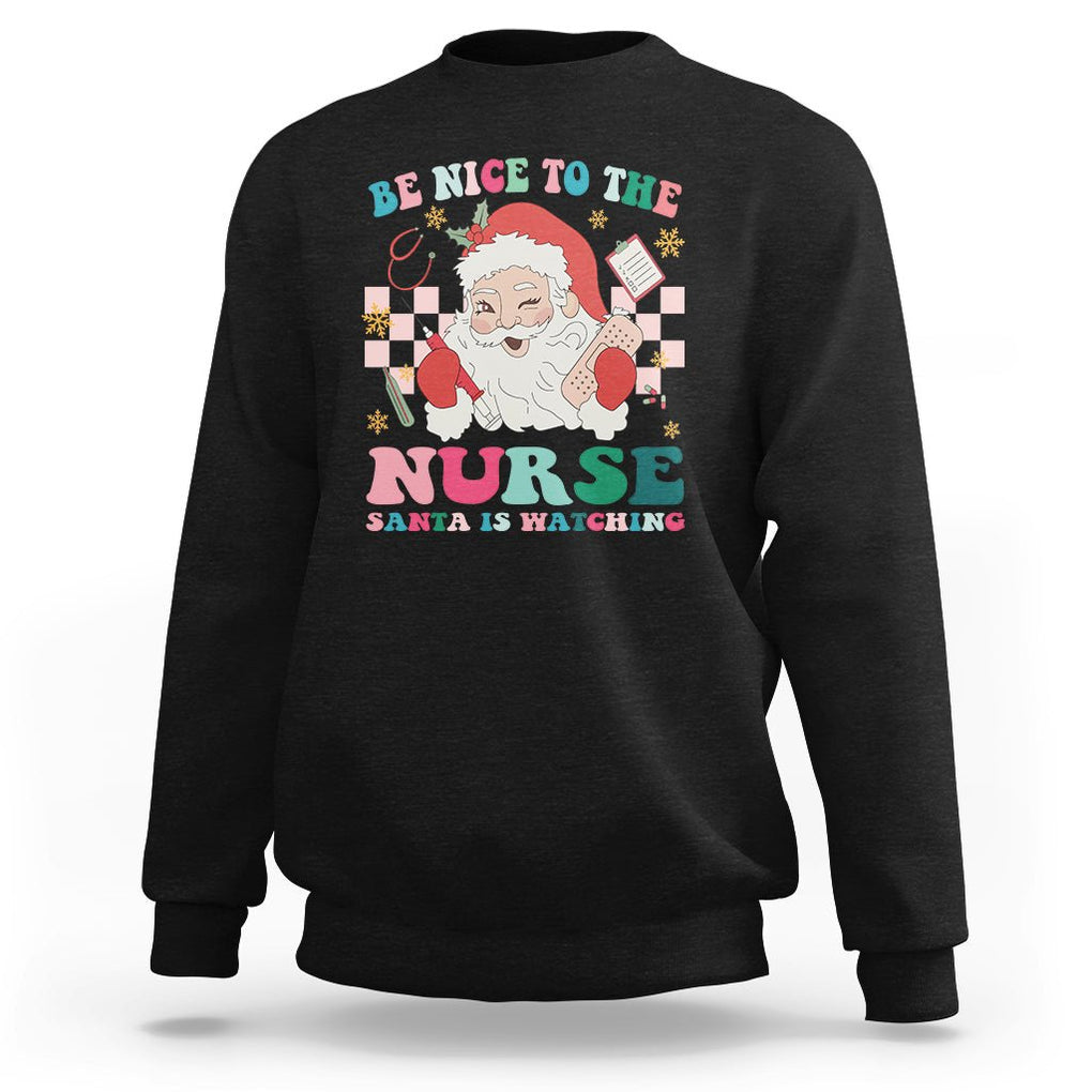 Be Nice To The Nurse Santa is Watching Christmas Sweatshirt TS09 Black Printyourwear