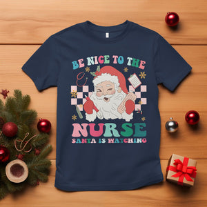 Be Nice To The Nurse Santa is Watching Christmas T Shirt TS09 Navy Printyourwear