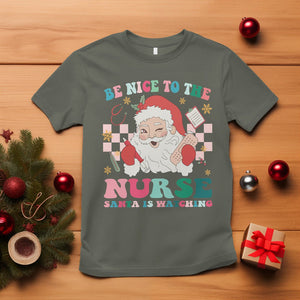 Be Nice To The Nurse Santa is Watching Christmas T Shirt TS09 Military Green Printyourwear