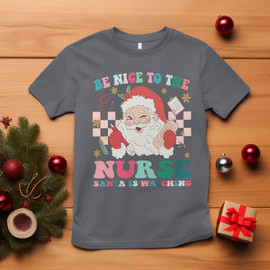 Be Nice To The Nurse Santa is Watching Christmas T Shirt TS09 Charcoal Printyourwear