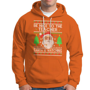 Be Nice To The Teacher Santa Is Watching Claus Ugly Christmas Hoodie TS02 Orange Printyourwear