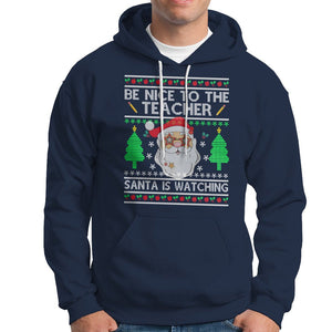 Be Nice To The Teacher Santa Is Watching Claus Ugly Christmas Hoodie TS02 Navy Printyourwear