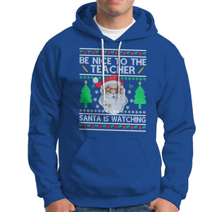 Be Nice To The Teacher Santa Is Watching Claus Ugly Christmas Hoodie TS02 Royal Blue Printyourwear