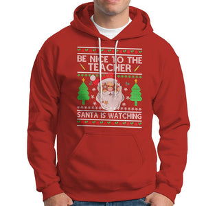 Be Nice To The Teacher Santa Is Watching Claus Ugly Christmas Hoodie TS02 Red Printyourwear