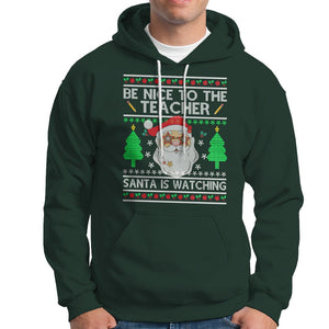 Be Nice To The Teacher Santa Is Watching Claus Ugly Christmas Hoodie TS02 Dark Forest Green Printyourwear