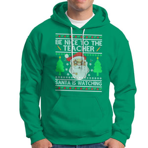 Be Nice To The Teacher Santa Is Watching Claus Ugly Christmas Hoodie TS02 Irish Green Printyourwear