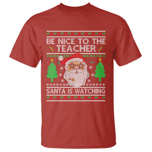 Be Nice To The Teacher Santa Is Watching Claus Ugly Christmas T Shirt TS02 Red Printyourwear