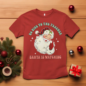 Be Nice To The Teacher Santa Is Watching Retro Groovy Christmas T Shirt TS02 Red Printyourwear