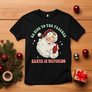 Be Nice To The Teacher Santa Is Watching Retro Groovy Christmas T Shirt TS02 Black Printyourwear