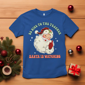 Be Nice To The Teacher Santa Is Watching Retro Groovy Christmas T Shirt TS02 Royal Blue Printyourwear