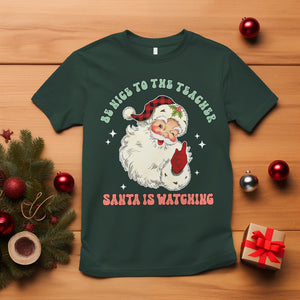 Be Nice To The Teacher Santa Is Watching Retro Groovy Christmas T Shirt TS02 Dark Forest Green Printyourwear