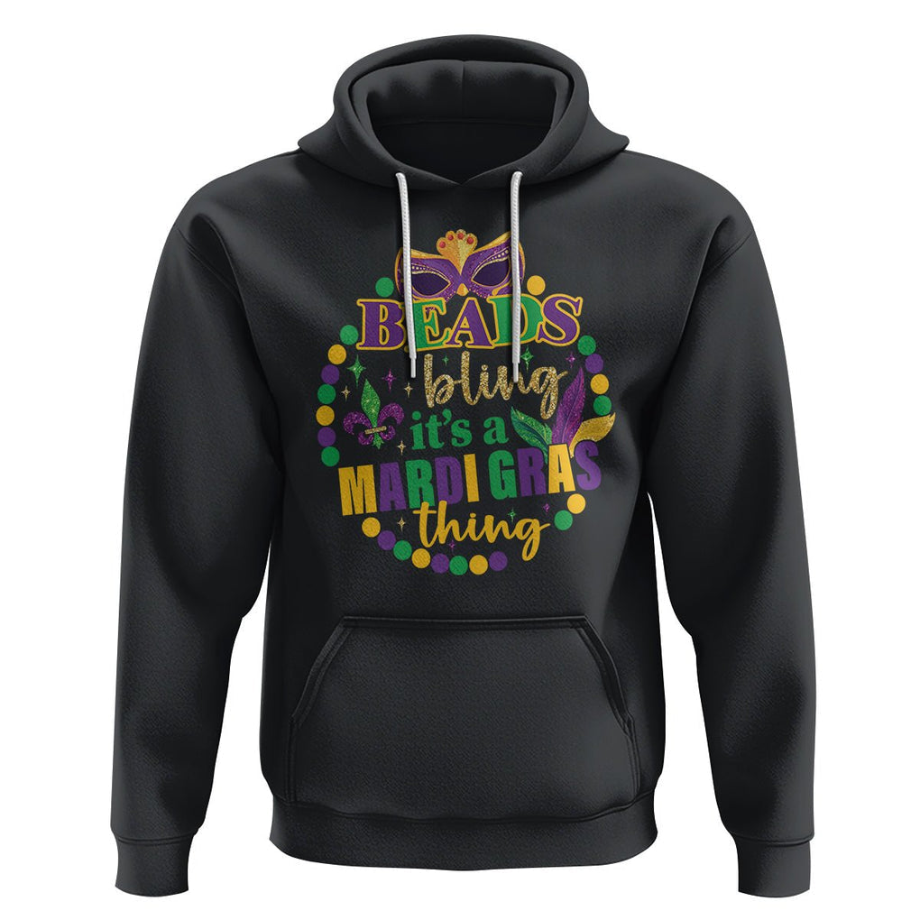 Beads And Bling It's A Mardi Gras Thing Hoodie TS09 Black Printyourwear