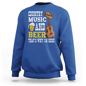 Beer Lover Sweatshirt Country Music And Beer That's Why I'm Here Western Drinking TS02 Printyourwear