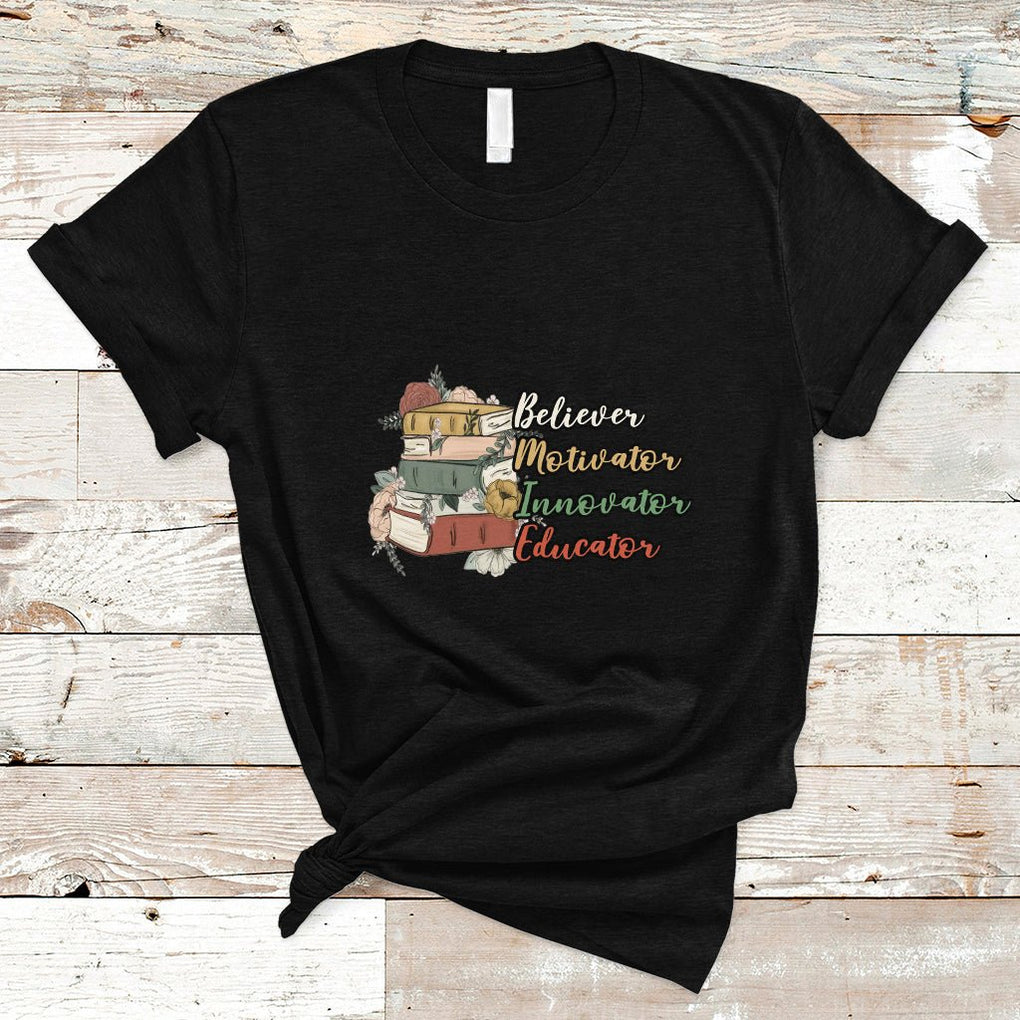 Believer Motivator Innovator Educator Teach Inspire Love Teacher T Shirt TS02 Black Printyourwear