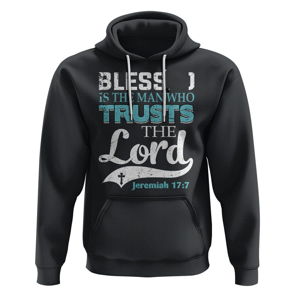 Bible Verse Hoodie Blessed Is The One Who Trusts The Lord Christian Jeremiah 17:7 TS02 Black Printyourwear