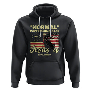 Bible Verse Hoodie Normal Isn't Coming Back Jesus Is Revelation 14 Religious TS02 Black Printyourwear