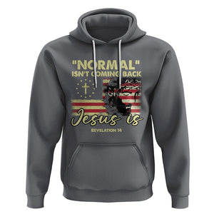 Bible Verse Hoodie Normal Isn't Coming Back Jesus Is Revelation 14 Religious TS02 Charcoal Printyourwear