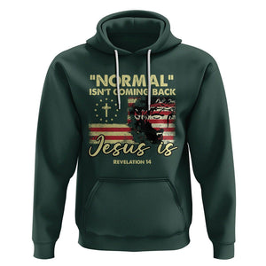 Bible Verse Hoodie Normal Isn't Coming Back Jesus Is Revelation 14 Religious TS02 Dark Forest Green Printyourwear