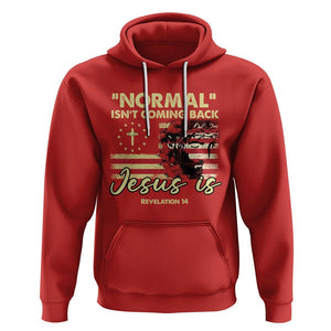 Bible Verse Hoodie Normal Isn't Coming Back Jesus Is Revelation 14 Religious TS02 Red Printyourwear