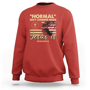 Bible Verse Sweatshirt Normal Isn't Coming Back Jesus Is Revelation 14 Religious TS02 Red Printyourwear