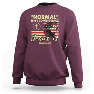 Bible Verse Sweatshirt Normal Isn't Coming Back Jesus Is Revelation 14 Religious TS02 Maroon Printyourwear