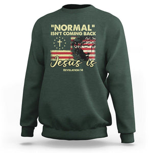 Bible Verse Sweatshirt Normal Isn't Coming Back Jesus Is Revelation 14 Religious TS02 Dark Forest Green Printyourwear