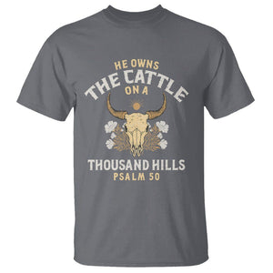 Bible Verse T Shirt He Owns The Cattle On A Thousand Hills Psalm Christian TS02 Charcoal Print Your Wear