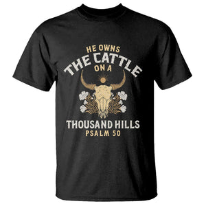 Bible Verse T Shirt He Owns The Cattle On A Thousand Hills Psalm Christian TS02 Black Print Your Wear