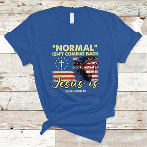 Bible Verse T Shirt Normal Isn't Coming Back Jesus Is Revelation 14 Religious TS02 Royal Blue Printyourwear